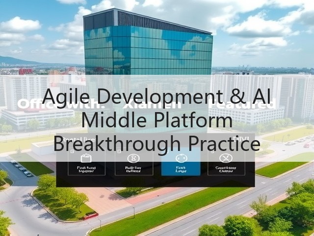 Agile Development & AI Middle Platform Breakthrough Practice(图1)
